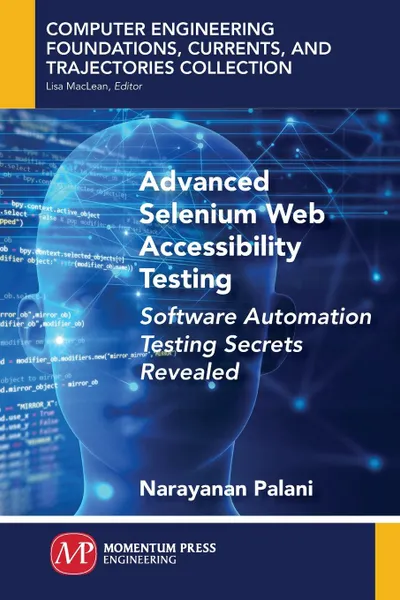 Обложка книги Advanced Selenium Web Accessibility Testing. Software Automation Testing Secrets Revealed, Narayanan Palani