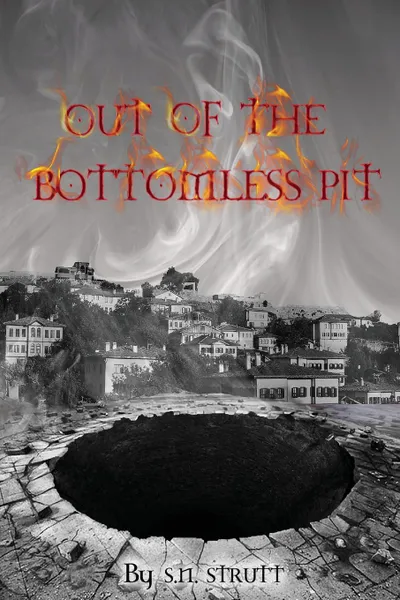 Обложка книги Out of the Bottomless Pit, S N Strutt