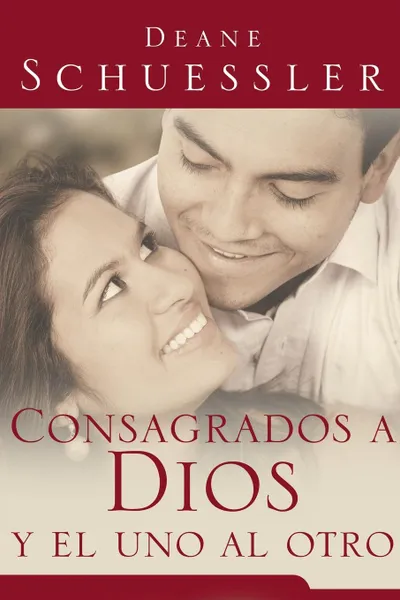 Обложка книги Consagrados a dios y el uno al otro, Deane Schuessler