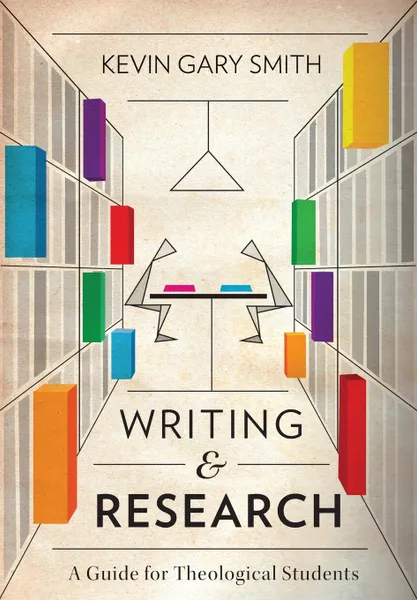 Обложка книги Writing and Research. A Guide for Theological Students, Kevin Gary Smith