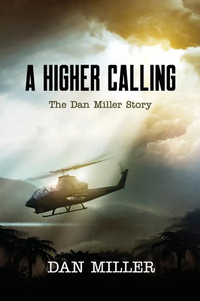 Обложка книги A Higher Calling. The Dan Miller Story, Dan Miller