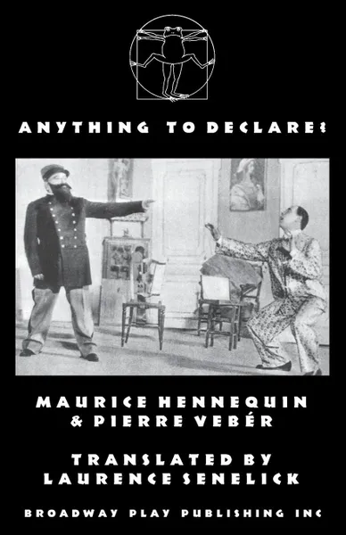 Обложка книги Anything To Declare?, Maurice Hennequin, Pierre Veber, Laurence Senelick