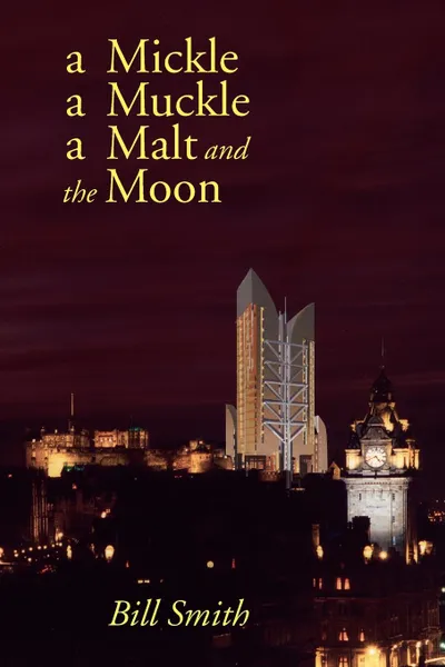 Обложка книги a Mickle, a Muckle, a Malt and the Moon, William Smith