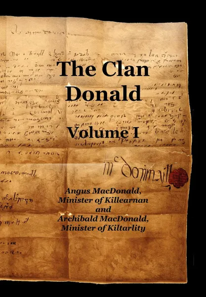 Обложка книги The Clan Donald - Volume 1, Angus Etc MacDonald, Archibald MacDonald