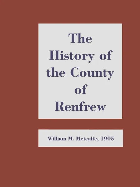 Обложка книги History of the County of Renfrew from the Earliest Times, William M. Metcalfe