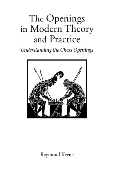 Обложка книги The Openings in Modern Theory and Practice, Raymond Keene