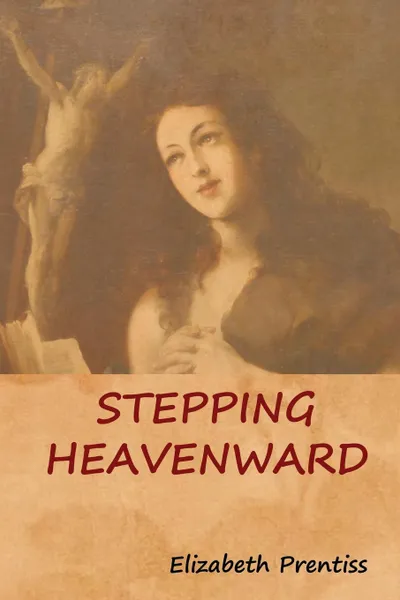 Обложка книги Stepping Heavenward, Elizabeth Prentiss