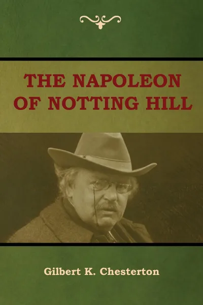 Обложка книги The Napoleon of Notting Hill, Gilbert K. Chesterton