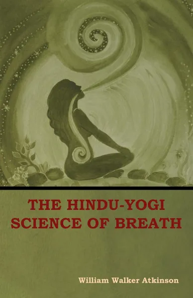 Обложка книги The Hindu-Yogi Science of Breath, William  Walker Atkinson