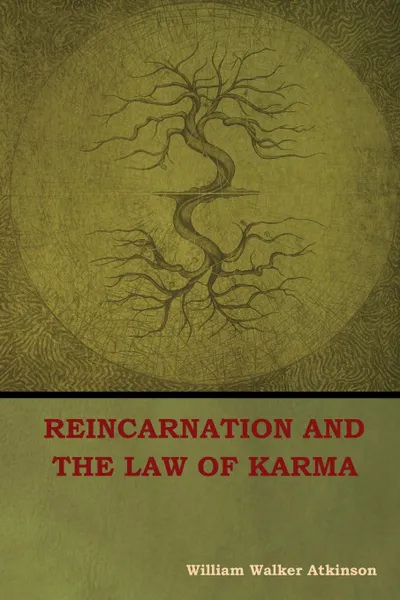 Обложка книги Reincarnation and the Law of Karma, William  Walker Atkinson