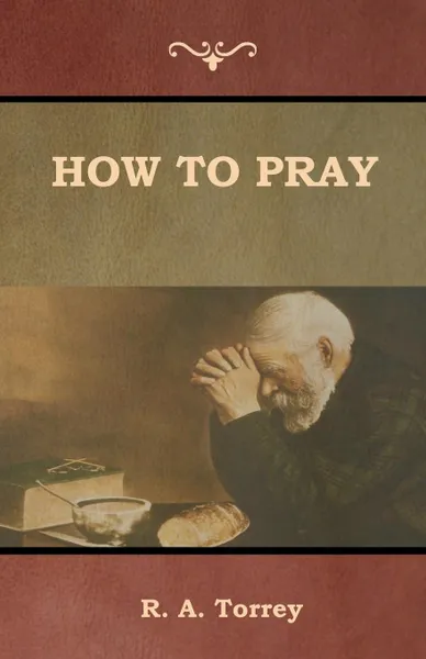 Обложка книги How to Pray, R. A. Torrey