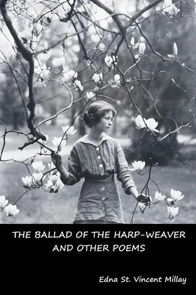 Обложка книги The Ballad of the Harp-Weaver and Other Poems, Edna St. Vincent Millay