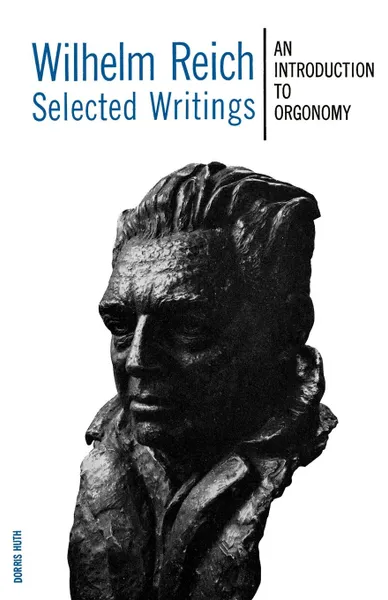 Обложка книги Wilhelm Reich Selected Writings. An Introduction to Orgonomy, Wilhelm Reich