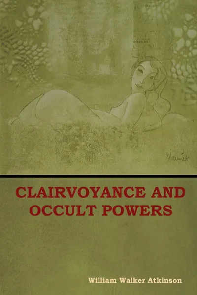 Обложка книги Clairvoyance and Occult Powers, William  Walker Atkinson