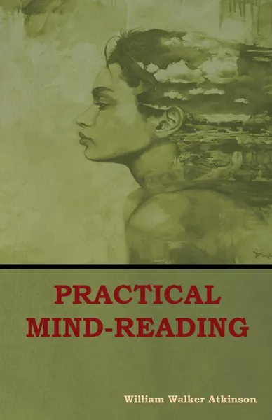 Обложка книги Practical Mind-Reading, William  Walker Atkinson