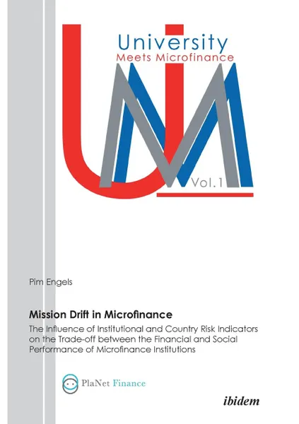 Обложка книги Mission Drift in Microfinance. The Influence of Institutional and Country Risk Indicators on the Trade-Off between the Financial and Social Performance of Microfinance Institutions, Pim Engels