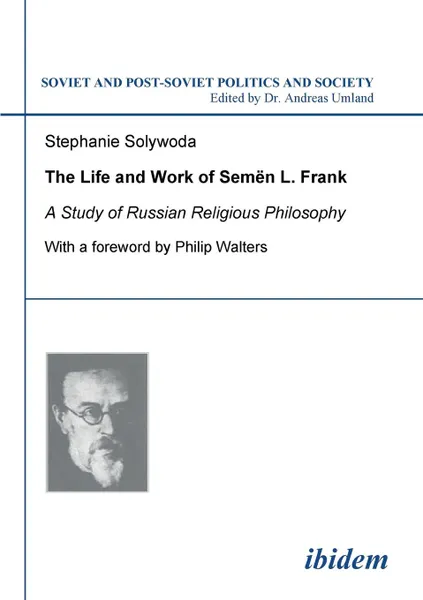 Обложка книги The Life and Work of Semen L. Frank. A Study of Russian Religious Philosophy, Stephanie Solywoda