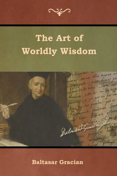 Обложка книги The Art of Worldly Wisdom, Baltasar Gracian, Joseph Jacobs