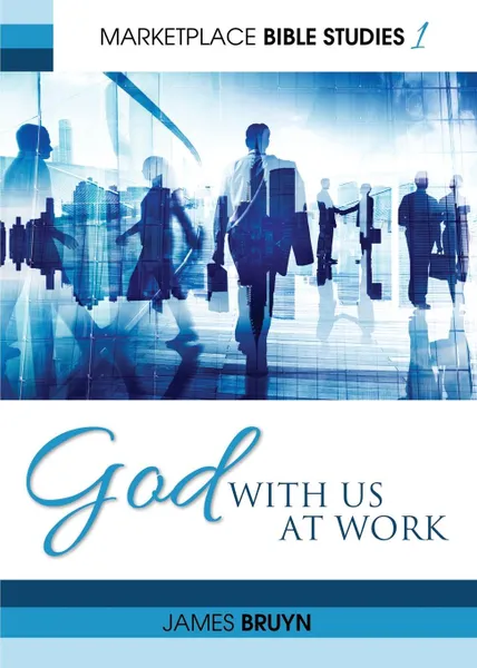 Обложка книги God With Us At Work, James Bruyn