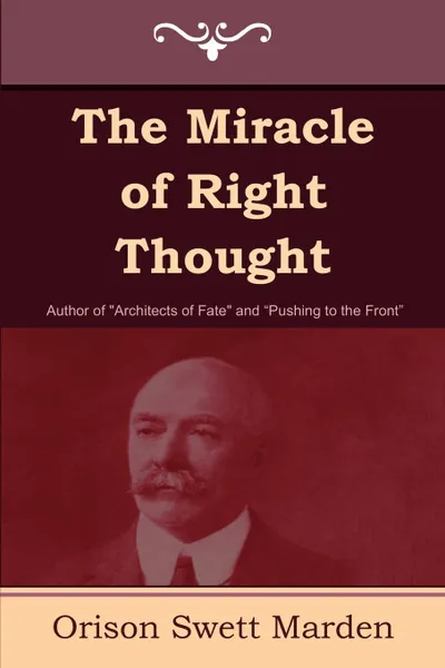 Обложка книги The Miracle of Right Thought, Orison Swett Marden