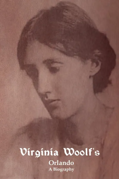 Обложка книги Orlando. A Biography, Virginia Woolf