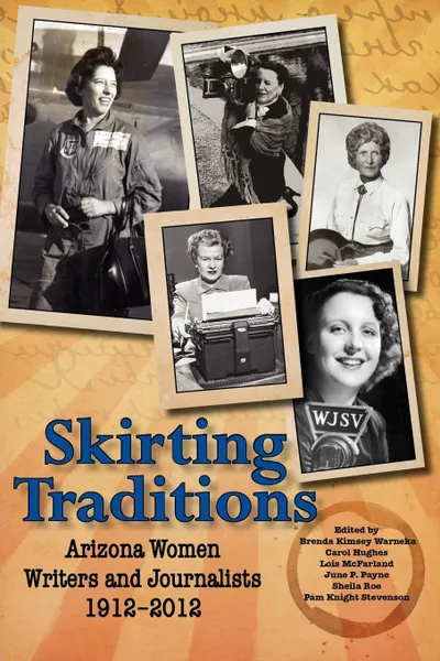 Обложка книги Skirting Traditions. Arizona Women Writers and Journalists 1912-2012, Arizona Press Women