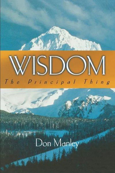 Обложка книги Wisdom. The Principal Thing, Don Manley