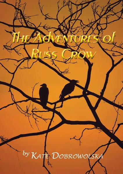 Обложка книги The Adventures of Russ Crow, Kate Dobrowolska