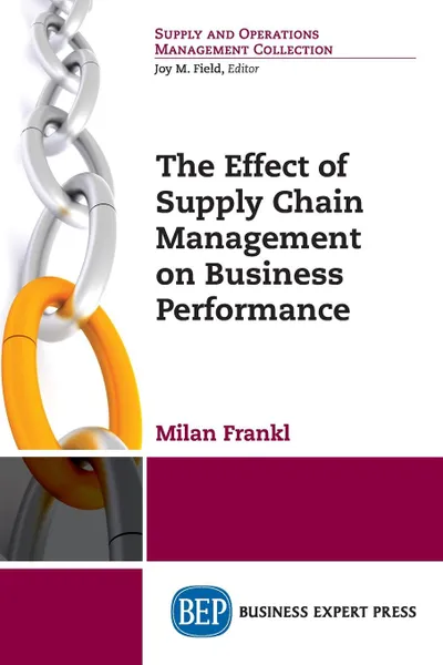 Обложка книги The Effect of Supply Chain Management on Business Performance, Milan Frankl