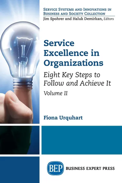 Обложка книги Service Excellence in Organizations, Volume II. Eight Key Steps to Follow and Achieve It, Fiona Urquhart