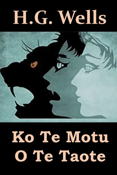 Обложка книги Ko Te Motu O Te Taote. The Island of Dr. Moreau, Maori edition, Herbert George Wells