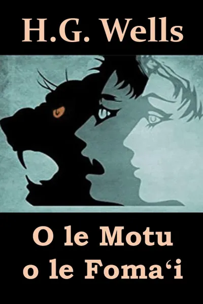 Обложка книги O le Motu o le Foma.i. The Island of Dr. Moreau, Samoan edition, Herbert George Wells