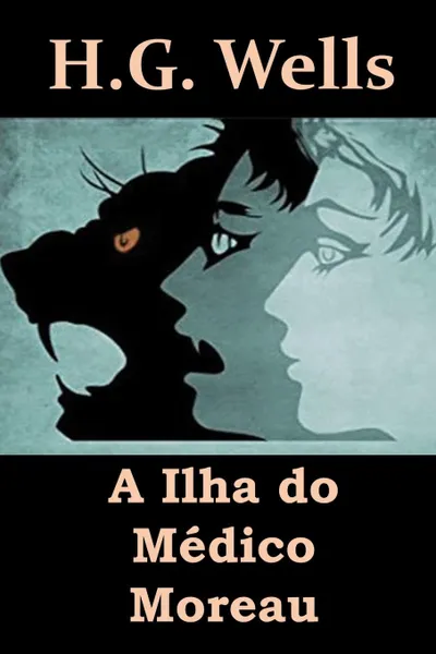 Обложка книги A Ilha do Medico Moreau. The Island of Dr. Moreau, Portuguese edition, Herbert George Wells