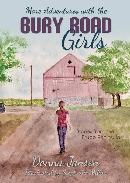 Обложка книги More Adventures with the Bury Road Girls. Stories from the Bruce Peninsula, Donna Jansen