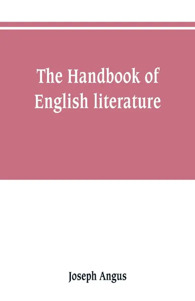 Обложка книги The handbook of English literature, Joseph Angus