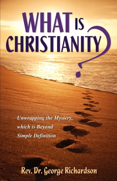 Обложка книги What Is Christianity?, George Richardson