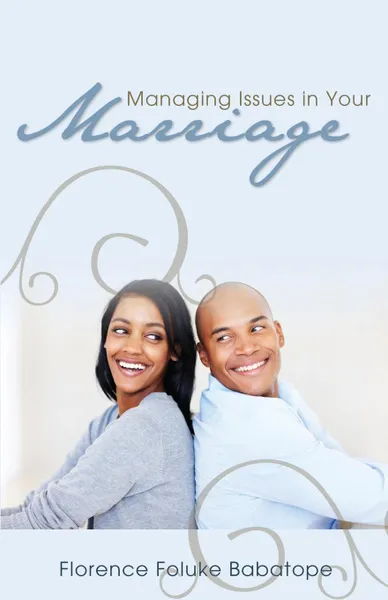 Обложка книги Managing Issues in Your Marriage, Florence Foluke Babatope, Florence Foluke Babatope