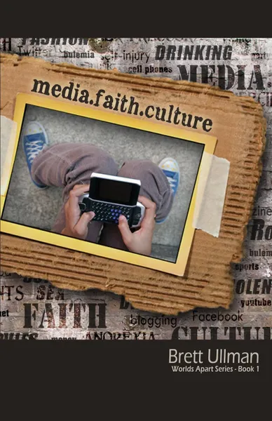 Обложка книги Media.Faith.Culture, Brett Ullman