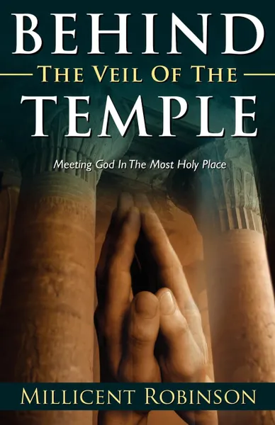 Обложка книги Behind the Veil of the Temple, Millicent Robinson