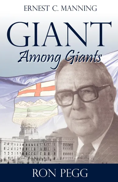 Обложка книги Giant Among Giants. Ernest C. Manning, Ron Pegg