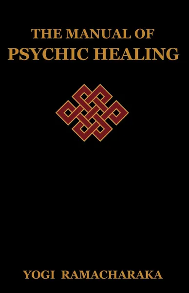 Обложка книги The Manual of Psychic Healing, Yogi Ramacharaka