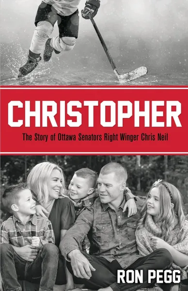 Обложка книги Christopher. The Story of Ottawa Senators Right Winger Chris Neil, Ron Pegg