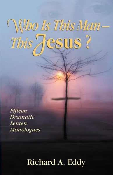 Обложка книги WHO IS THIS MAN- THIS JESUS?, RICHARD EDDY