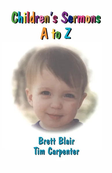 Обложка книги CHILDRENS SERMONS A TO Z, BRETT BLAIR