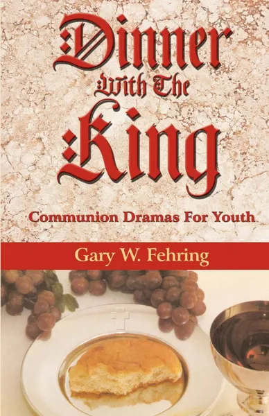 Обложка книги DINNER WITH THE KING, GARY W FEHRING