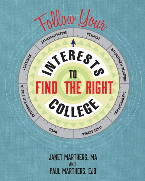 Обложка книги Follow Your Interests to Find the Right College, Janet Marthers, Paul Marthers