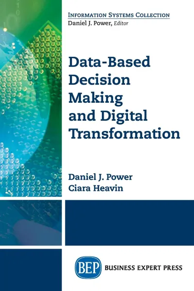 Обложка книги Data-Based Decision Making and Digital Transformation. Nine Laws for Success, Daniel J. Power, Ciara Heavin