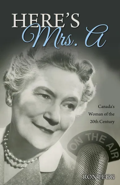 Обложка книги Here's Mrs. A. Canada's Woman of the 20th Century, Ron Pegg