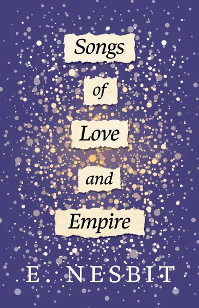 Обложка книги Songs of Love and Empire, E. Nesbit