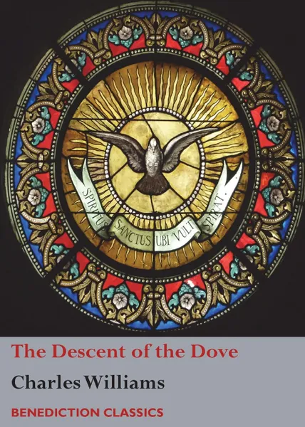 Обложка книги The Descent of the Dove. A Short History of the Holy Spirit in the Church, Charles Williams